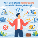What Skills Should Indian Students Learn in 2026 to Get Job-Ready?